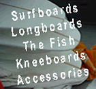 SURFBOARDS, LONGBOARDS, THE FISH SURFBOARDS & KNEEBOARDS